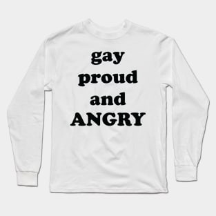 gay proud and ANGRY Long Sleeve T-Shirt